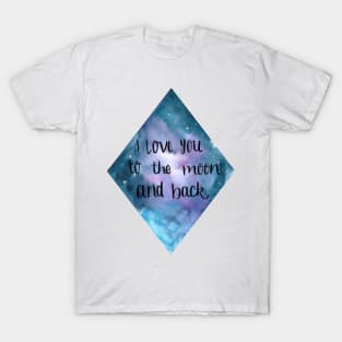I Love you to the moon and back Watercolour Galaxy T-Shirt